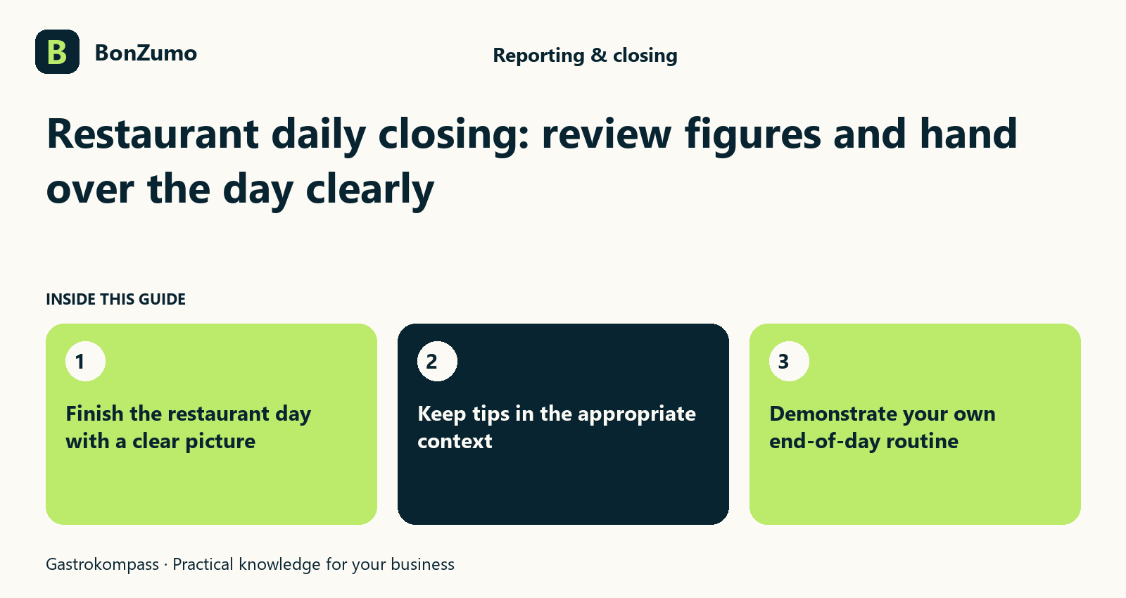 Guide overview: Restaurant daily closing: review figures and hand over the day clearly: Finish the restaurant day with a clear picture; Keep tips in the appropriate context; Demonstrate your own end-of-day routine