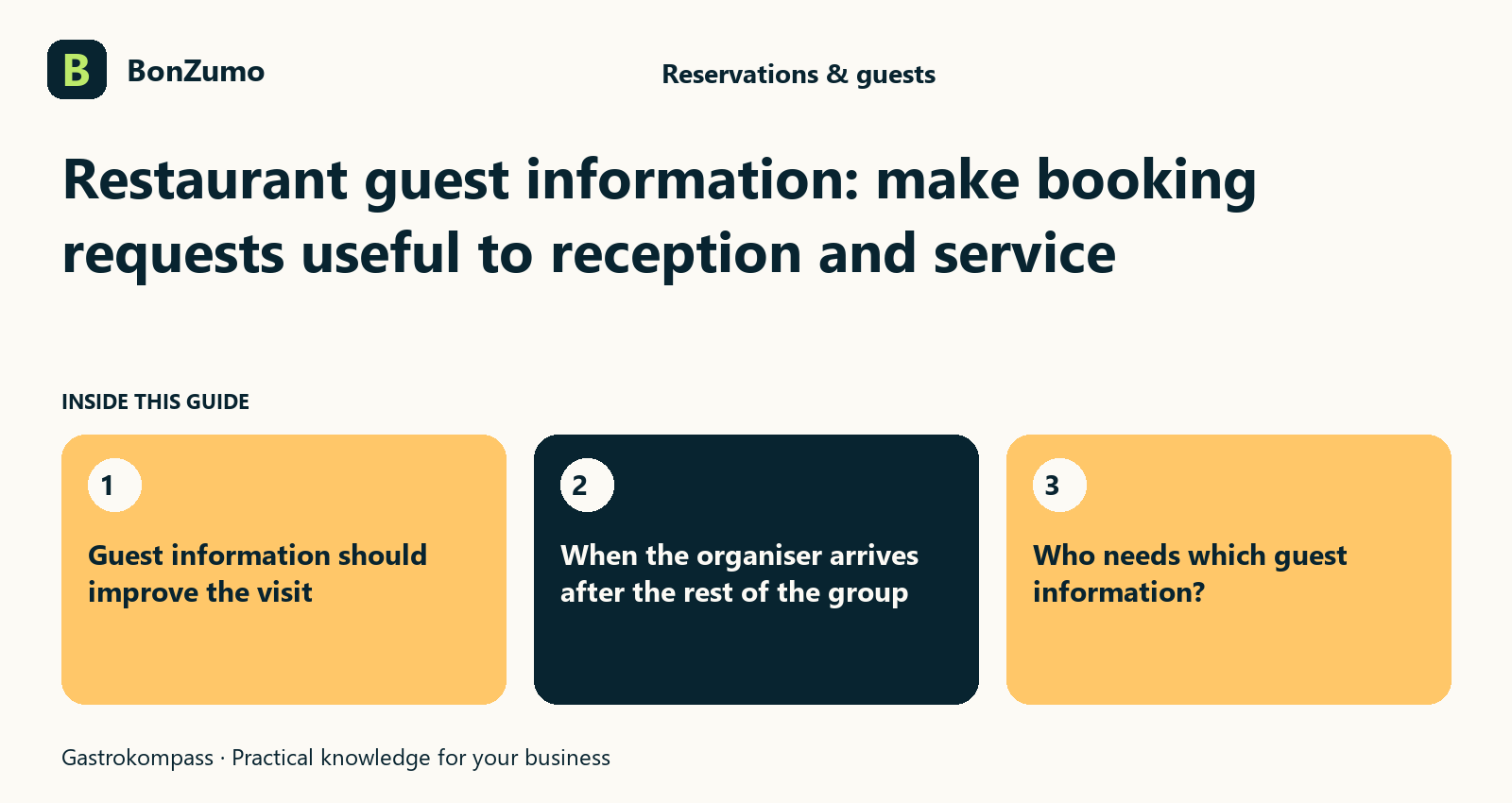Guide overview: Restaurant guest information: make booking requests useful to reception and service: Guest information should improve the visit; When the organiser arrives after the rest of the group; Who needs which guest information?